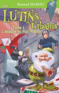 L'attaque du Pizz' Raptor – Les Lutins Urbains tome 1