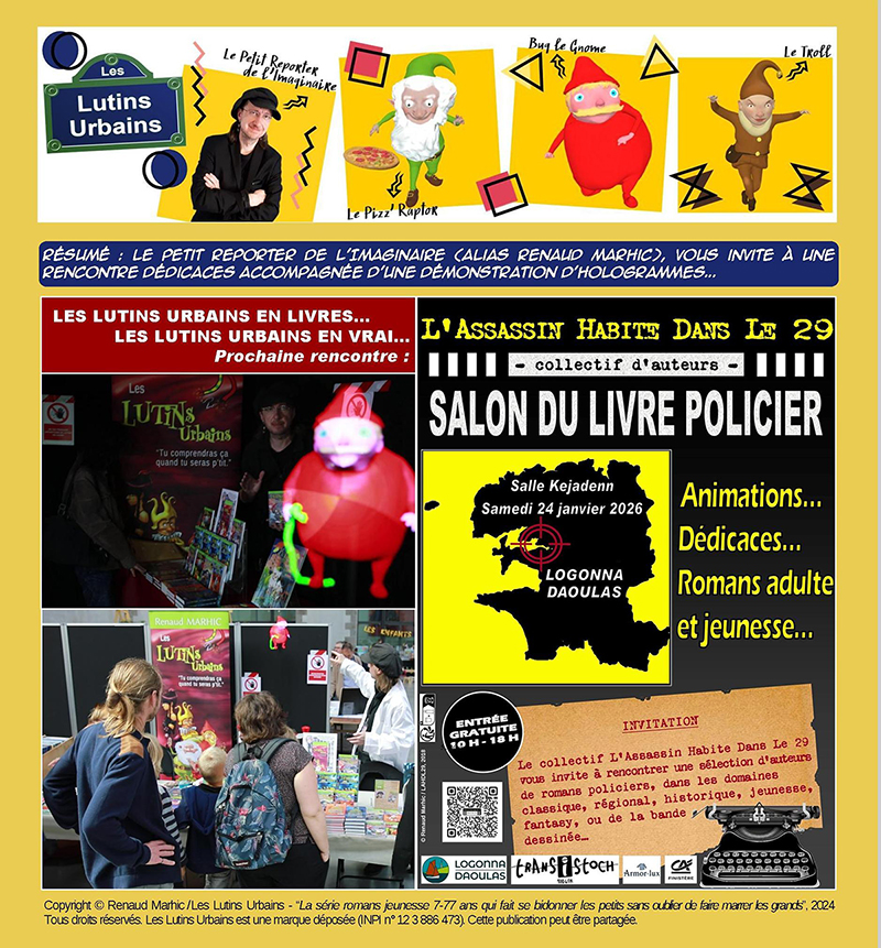 Accueil
Acheter Les Lutins Urbains
Animations scolaires
Devenez Dr en Lutinologie
Écrivez aux Lutins Urbains
Lire des extraits
Les Lutins Urbains au Salon du Livre Policier de Logonna-Daoulas 2026